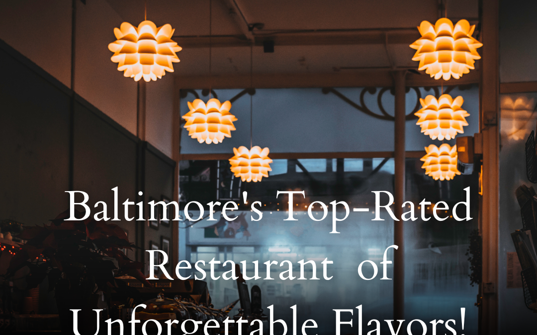 Savor the Finest Flavors at Baltimore’s Top-Rated Restaurant?
